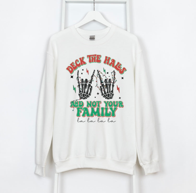 Deck the halls not family Sweatshirt