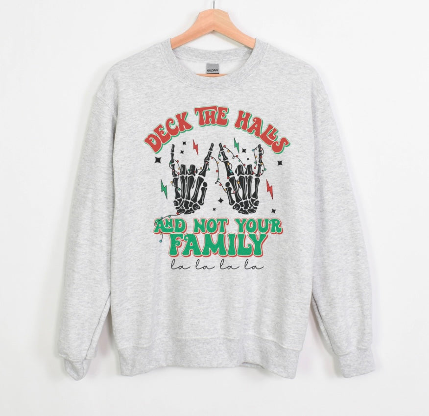 Deck the halls not family Sweatshirt